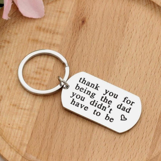 Thank You for Being The Dad You Didn't Have to Be Silver Key Ring - Heartfelt Message Keychain